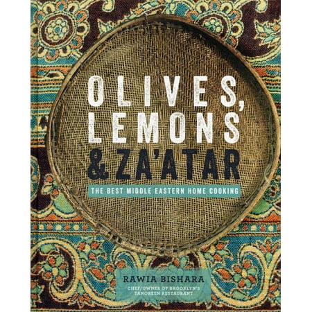 Olives, Lemons & Za'atar: The Best Middle Eastern Home Cooking (Best Middle Eastern Novels)