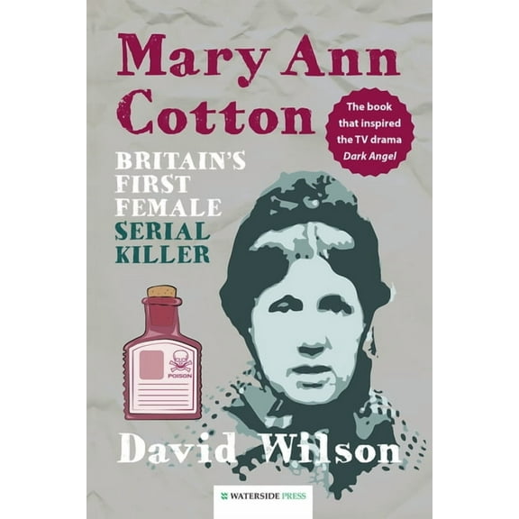 Mary Ann Cotton: Britain&apos;s First Female Serial Killer, (Hardcover)