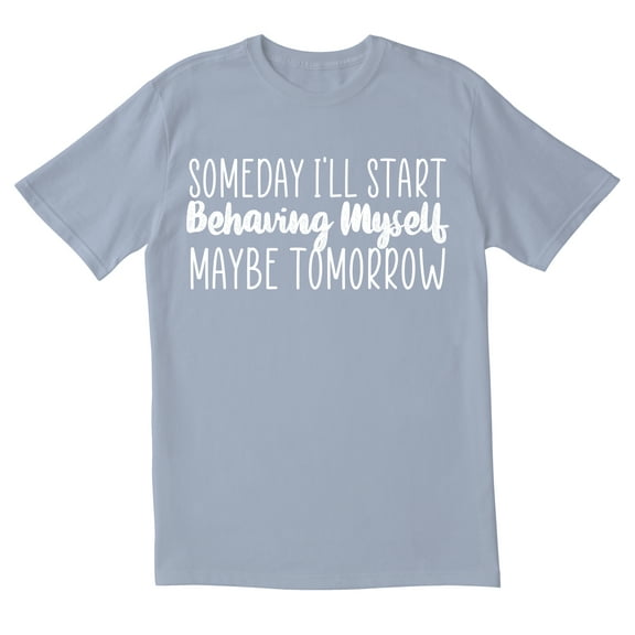 TotallyTorn Someday I'll Start Behaving myself Maybe Tomorrow Novelty Sarcastic Funny Mens Graphic T Shirts