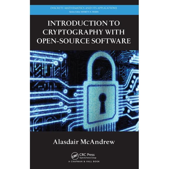 Discrete Mathematics and Its Application Introduction to Cryptography with Open-Source Software, (Hardcover)