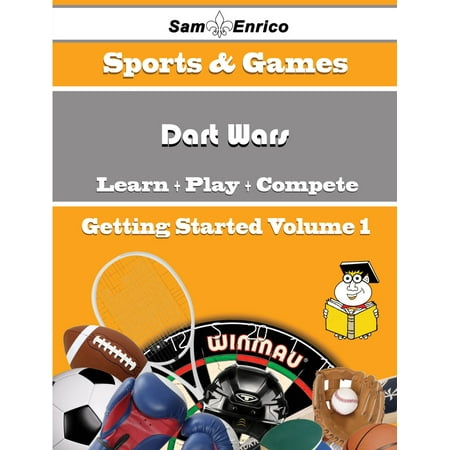 A Beginners Guide to Dart Wars (Volume 1) - eBook (Best Darts For Beginners)