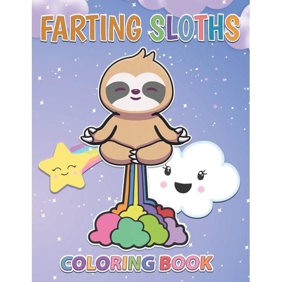 Farting Sloths Coloring Book: Kawaii Sloth Designs For Kids And Adults, (Paperback)