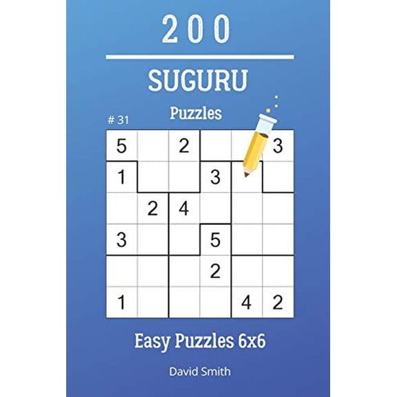 Suguru Puzzles: Suguru Puzzles - 200 Easy Puzzles 6x6 vol.31 (Paperback)