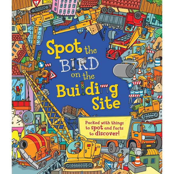 Pre-Owned Spot the Bird on the Building Site: Packed with Things to Spot and Facts to Discover!