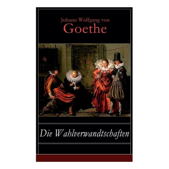Die Wahlverwandtschaften (Paperback) by Johann Wolfgang Von Goethe