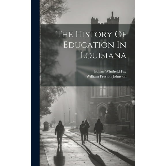 The History Of Education In Louisiana (Hardcover)