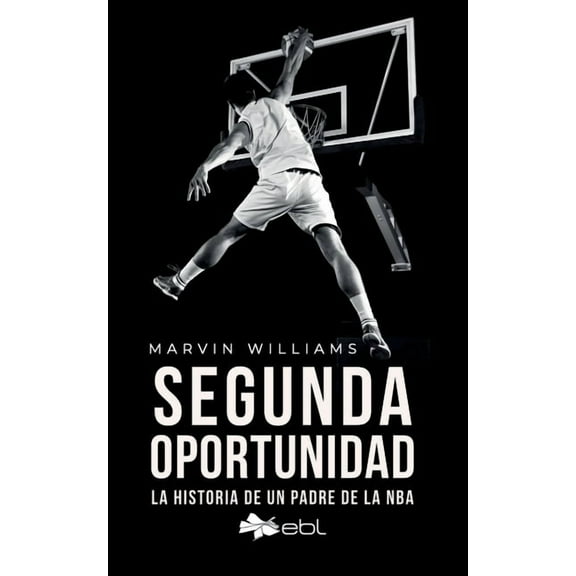 Segunda oportunidad: La historia de un padre de la NBA, (Paperback)