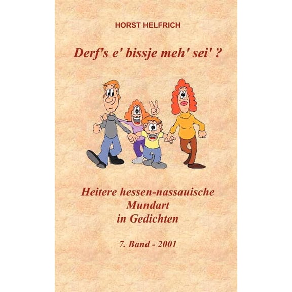 Derf`s e`bissje meh`sei`?: Heitere hessen-nassauische Mundart, (Paperback)