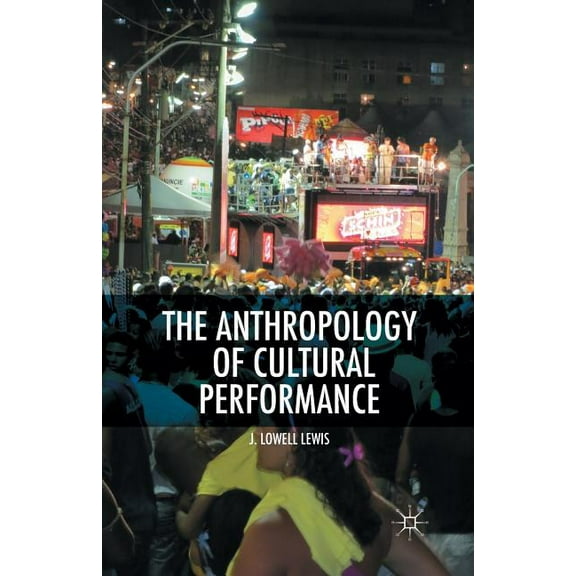 The Anthropology of Cultural Performance, (Paperback)