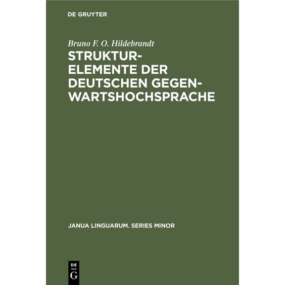 Janua Linguarum. Series Minor Strukturelemente der deutschen Gegenwartshochsprache, Book 231, (Hardcover)