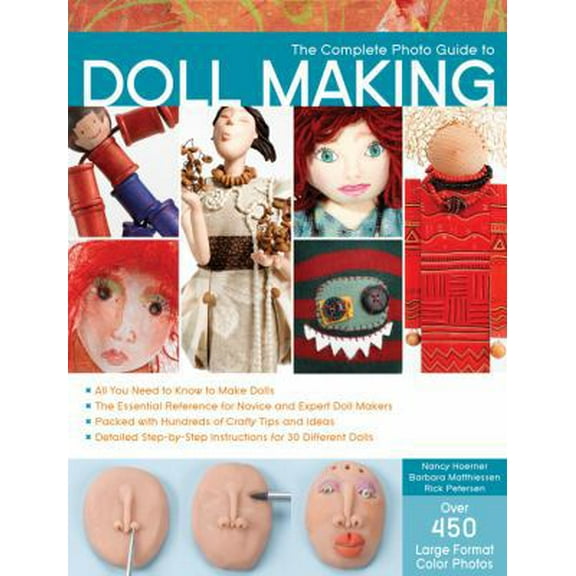 Pre-Owned The Complete Photo Guide to Doll Making: *All You Need to Know to Make Dolls * the Essential Reference for Novice and Expert Doll Makers *Packed with (Paperback) 1589235045 9781589235045