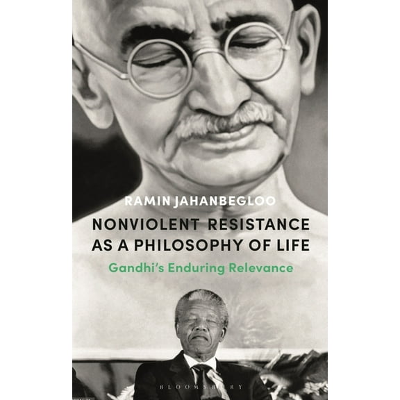 Nonviolent Resistance as a Philosophy of Life: Gandhi's Enduring Relevance, (Hardcover)