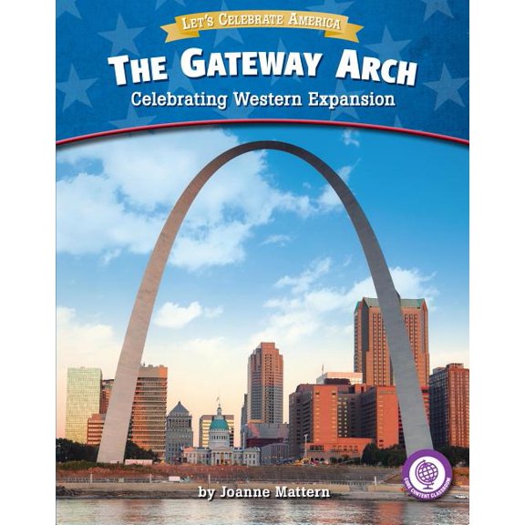 Core Content Social Studies -- Let's Celebrate America: The Gateway Arch (Hardcover)