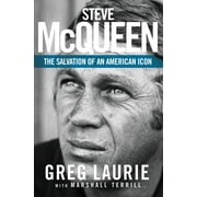 GREG LAURIE; MARSHALL TERRILL Steve McQueen: The Salvation of an American Icon (Paperback)