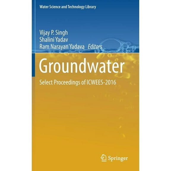 Water Science and Technology Library Groundwater: Select Proceedings of Icwees-2016, Book 76, (Hardcover)