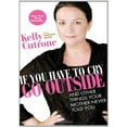 thumbnail image 1 of If You Have to Cry, Go Outside: And Other Things Your Mother Never Told You, 1 of 2