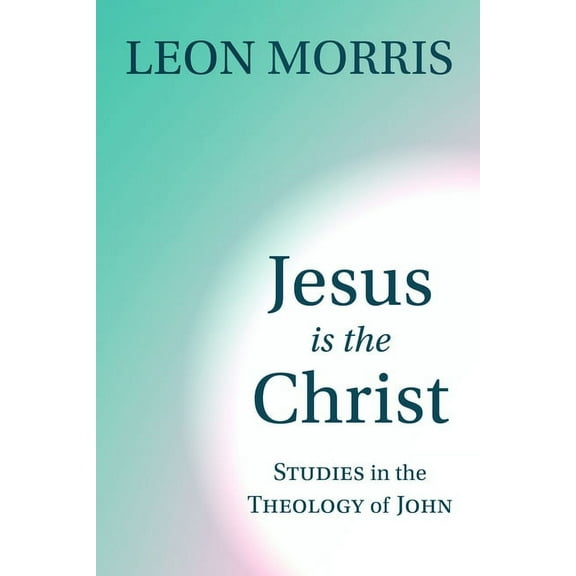 Jesus Is the Christ : Studies in the Theology of John (Paperback)