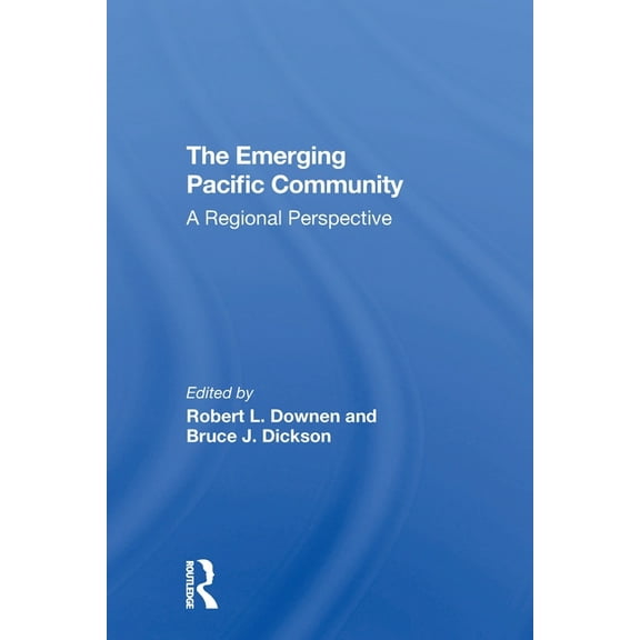 The Emerging Pacific Community: A, (Paperback)