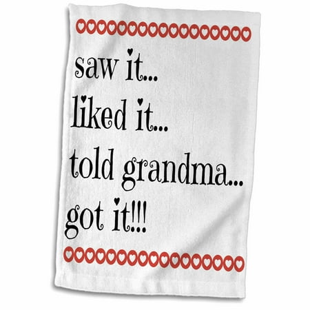 

3dRose saw it liked it told grandma got it with hearts - Towel 15 by 22-inch