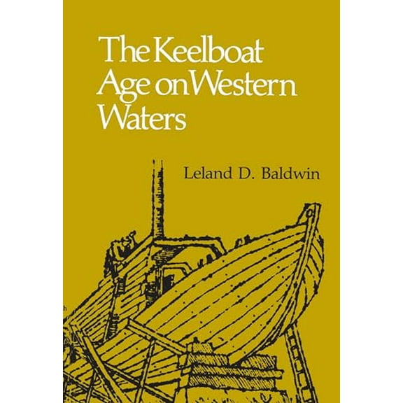Pre-Owned The Keelboat Age on Western Waters (Paperback) 0822953196 9780822953197