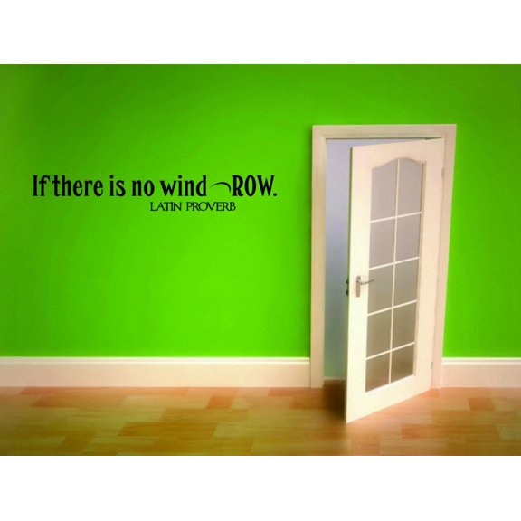 Custom Wall Decal If There Is No Wind Row Latin Proverb Life Quote - - Vinyl Wall Sticker : 6 X 30"