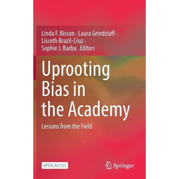Uprooting Bias in the Academy: Lessons from the Field (Hardcover)