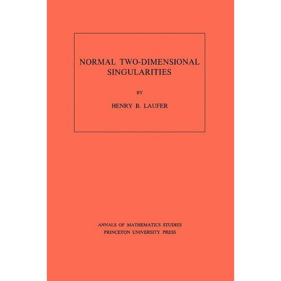 Annals of Mathematics Studies Normal Two-Dimensional Singularities, Book 71, (Paperback)