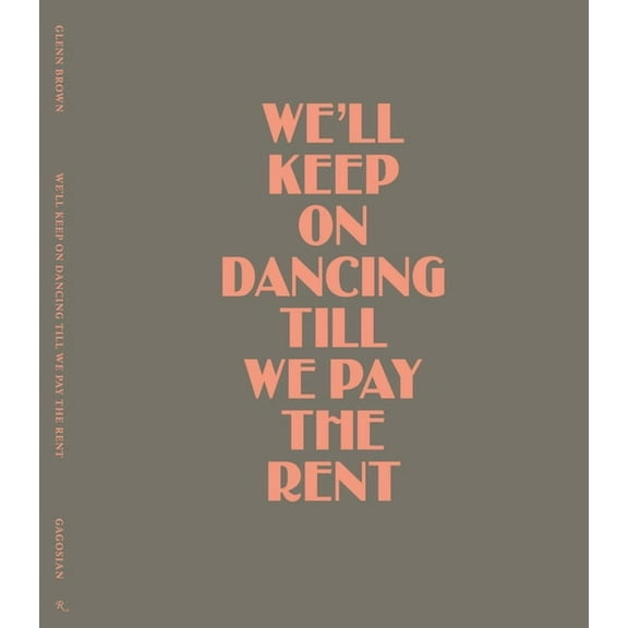 Glenn Brown: We’ll Keep On Dancing Till We Pay the Rent (Hardcover)