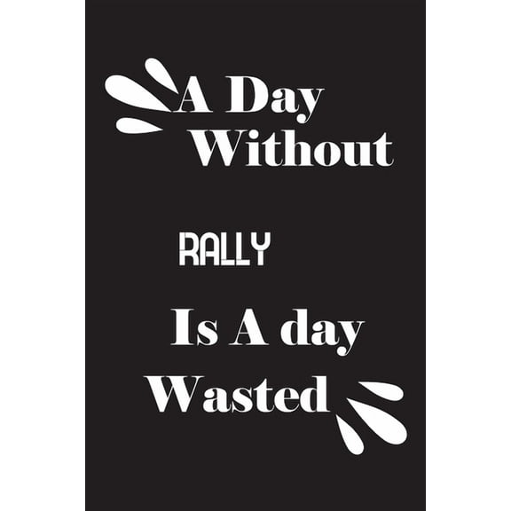 A day without rally is a day wasted (Paperback)