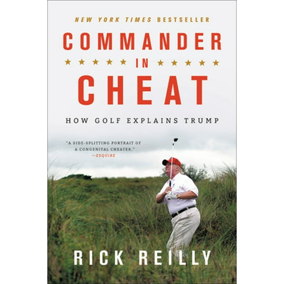 Pre-Owned Commander in Cheat: How Golf Explains Trump (Paperback) 031652803X 9780316528030