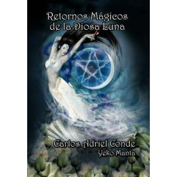 Retornos M Gicos de La Diosa Luna [Spanish]