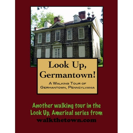 Look Up, Philadelphia! A Walking Tour of Germantown -