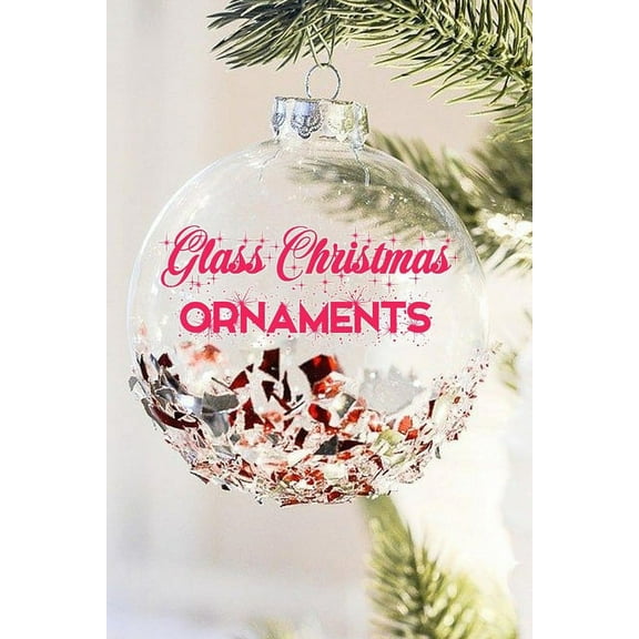 Glass Christmas Ornaments: Gift for Christmas, (Paperback)