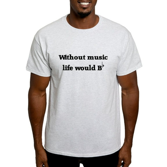 CafePress - Without Music Life Would Be F Light T Shirt - Light T-Shirt - CP