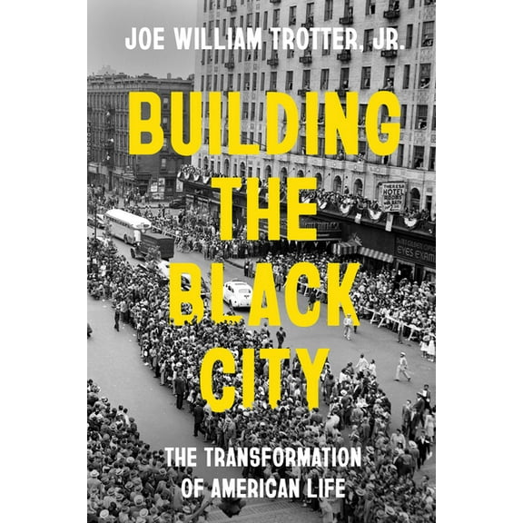 Building the Black City: The Transformation of American Life, (Hardcover)