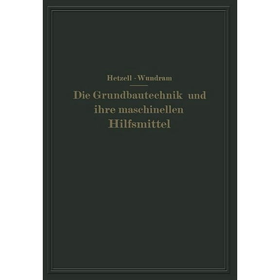 Die Grundbautechnik Und Ihre Maschinellen Hilfsmittel, (Paperback)
