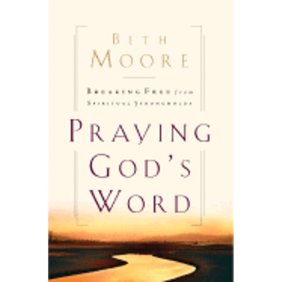 Pre-Owned Praying God's Word: Breaking Free From Spiritual Strongholds (Hardcover) 0805423516 9780805423518
