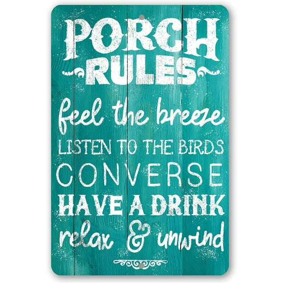 Metal Sign - Porch Rules - Feel The Breeze, Listen to the Birds, Converse, Have a Drink - Durable Metal Sign - Use Indoor/Outdoor - Great Porch Decor Under $20 (8" x 12")