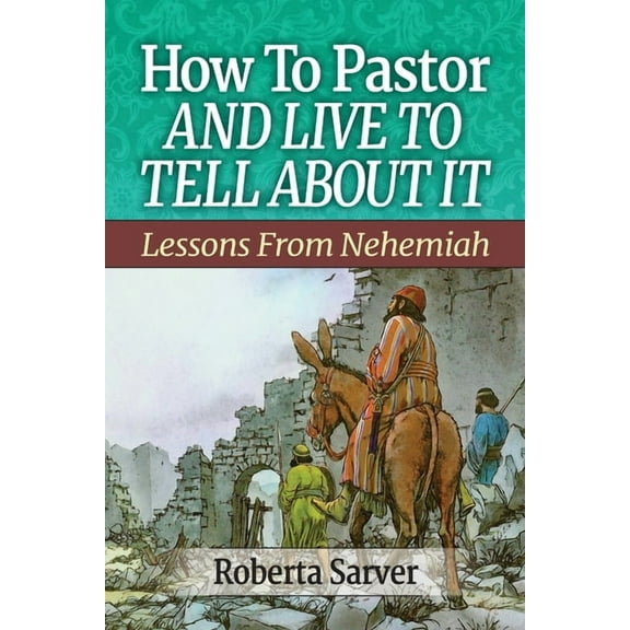 How to Pastor and Live to Tell About It: Lessons from Nehemiah, (Paperback)
