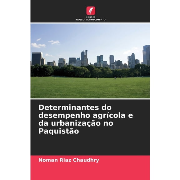 Determinantes do desempenho agrÃ­cola e da urbanizaÃ§Ã£o no PaquistÃ£o, (Paperback)
