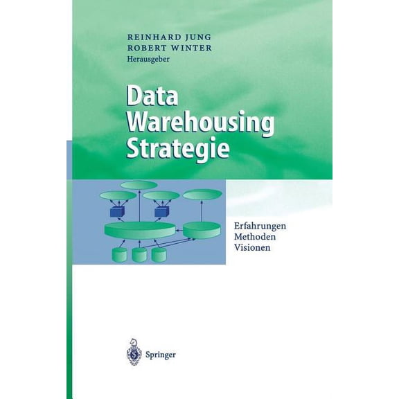 Business Engineering Data Warehousing Strategie: Erfahrungen, Methoden, Visionen, (Paperback)