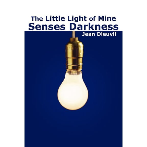 The Little Light of Mine Senses Darkness (Paperback)