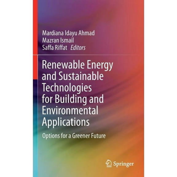 Renewable Energy and Sustainable Technologies for Building and Environmental Applications: Options for a Greener Future, (Hardcover)