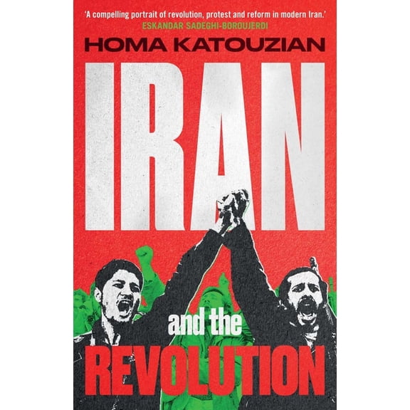 Iran and the Revolution: A History, (Hardcover)