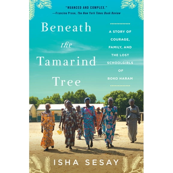 Pre-Owned Beneath the Tamarind Tree: A Story of Courage, Family, and the Lost Schoolgirls of Boko Haram (Paperback) 0062686615 9780062686619