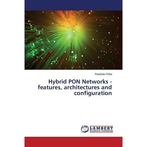 Hybrid PON Networks - features, architectures and configuration (Paperback)