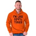 thumbnail image 5 of Im Like 104% Tired Lazy Day Hoodie Sweatshirt Women Men Brisco Brands S, 5 of 6