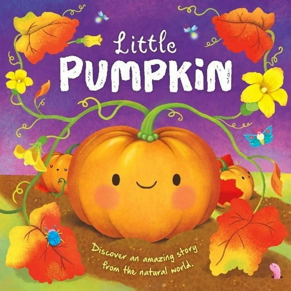 Nature Stories: Little Pumpkin-Discover an Amazing Story from the Natural World: Padded Board Book (Board Book)