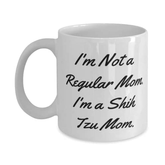 Unique Shih Tzu Dog Gifts, I'm Not a Regular Mom. I'm a Shih Tzu Mom, Funny Holiday 15oz Mug From Pet Lovers, Funny cup gift, Funny coffee mug, Funny tea mug, Cute cup, Novelty mug, Cool cup