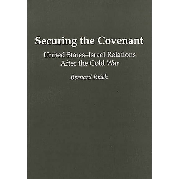 Contributions in Political Science Securing the Covenant: United States-Israel Relations After the Cold War, (Paperback)